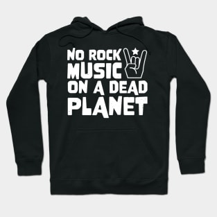 No Rock Music On A Dead Planet Hoodie